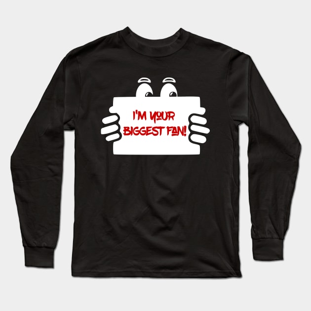 I'm your biggest fan! cartoon banner shirt Long Sleeve T-Shirt by HeftigShop